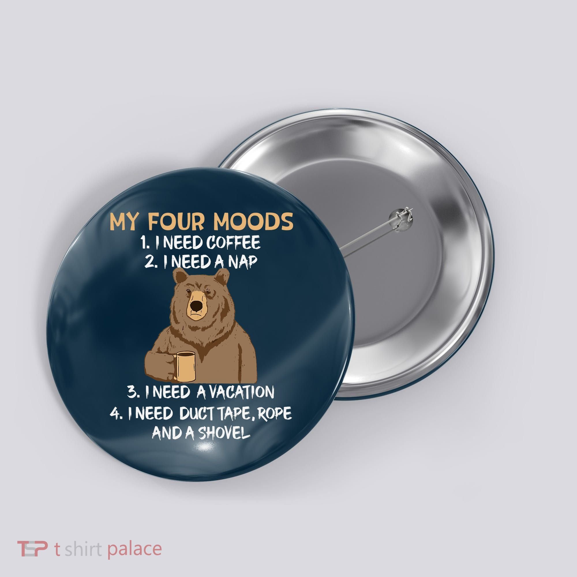 My Four Moods I Need Coffee I Need A Nap Bear Coffee Lover Button