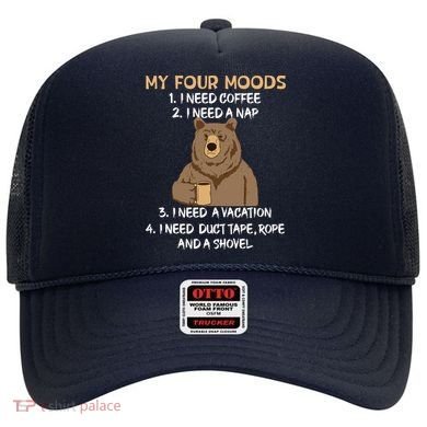My Four Moods I Need Coffee I Need A Nap Bear Coffee Lover Hat