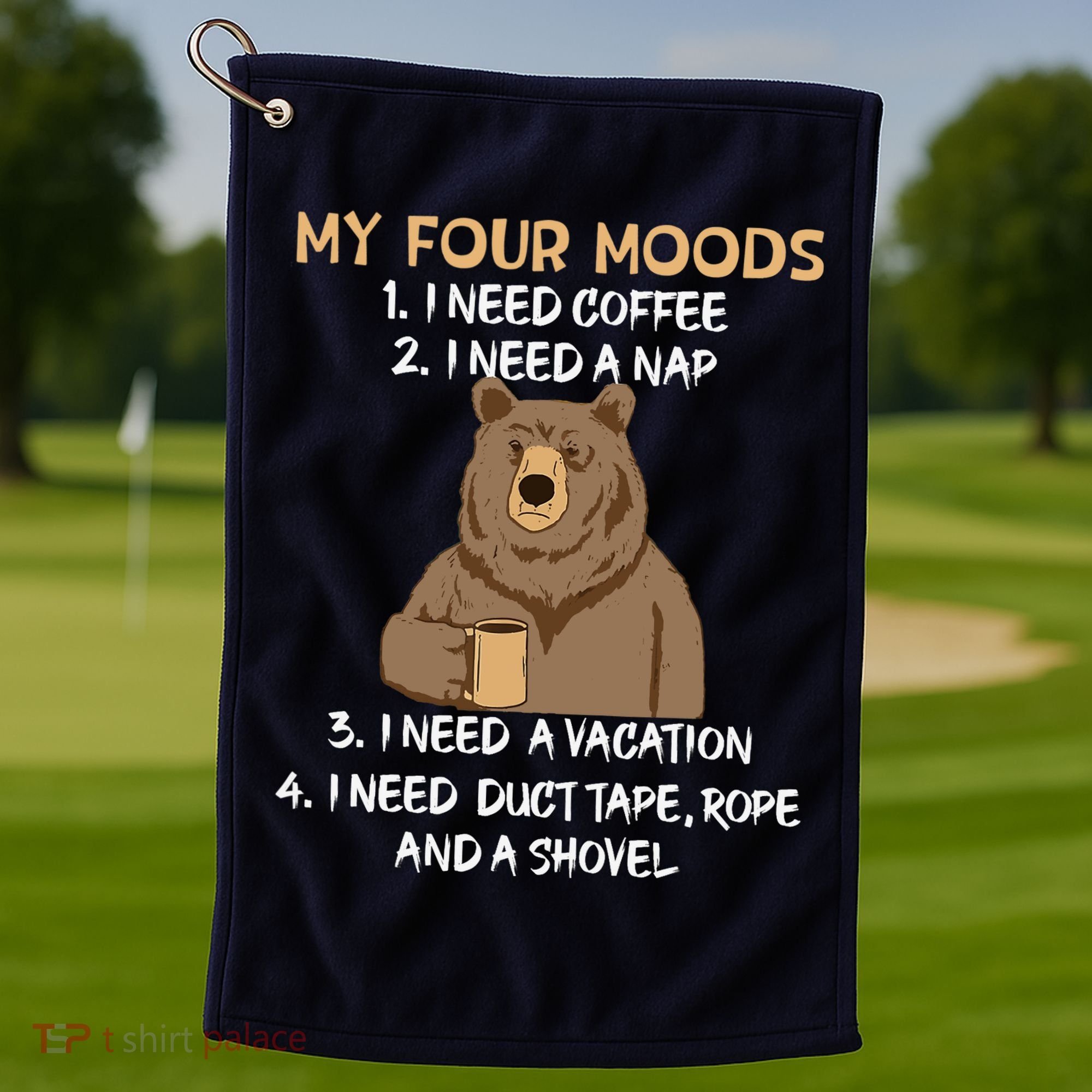 My Four Moods I Need Coffee I Need A Nap Bear Coffee Lover Golf Towel