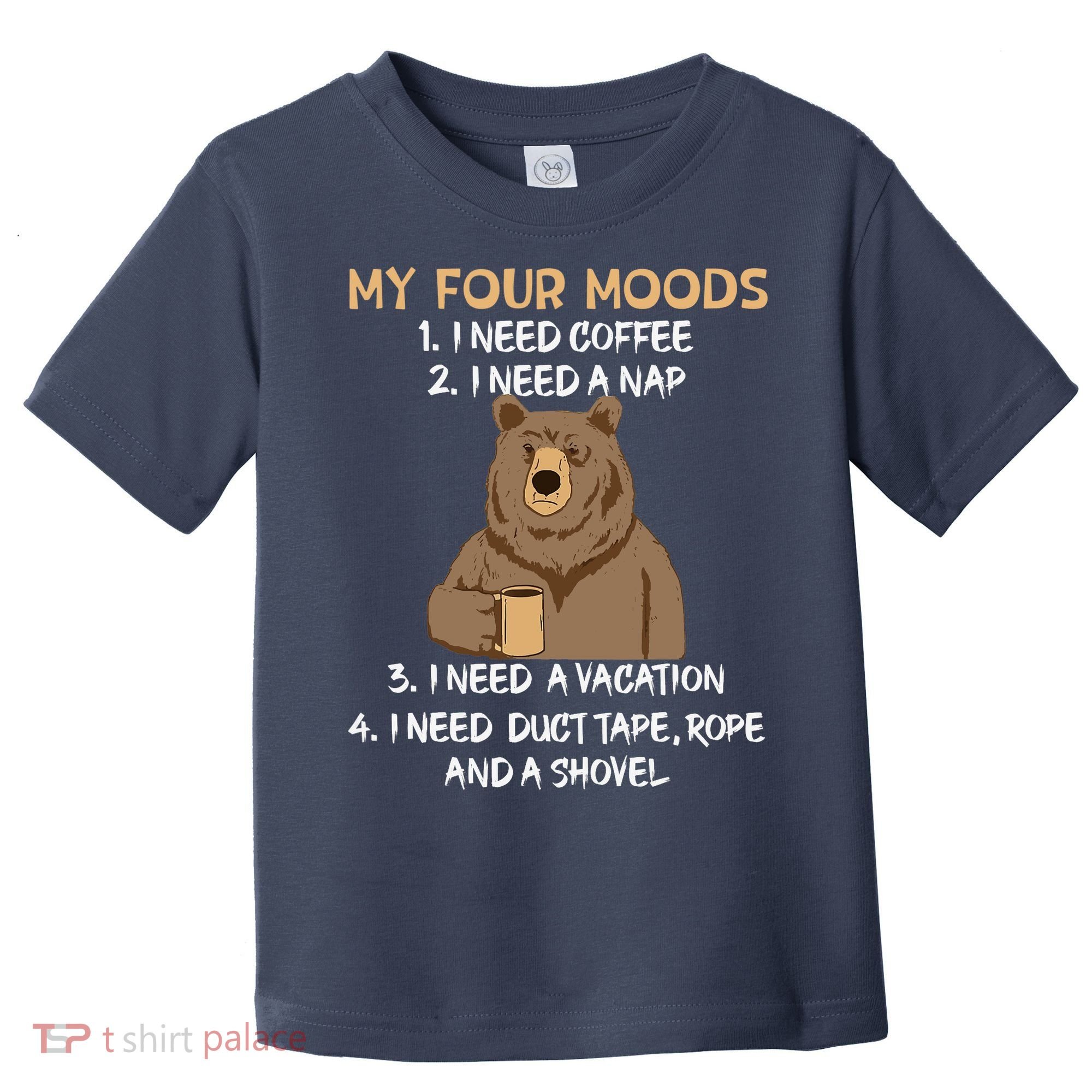 My Four Moods I Need Coffee I Need A Nap Bear Coffee Lover Toddler T-Shirt