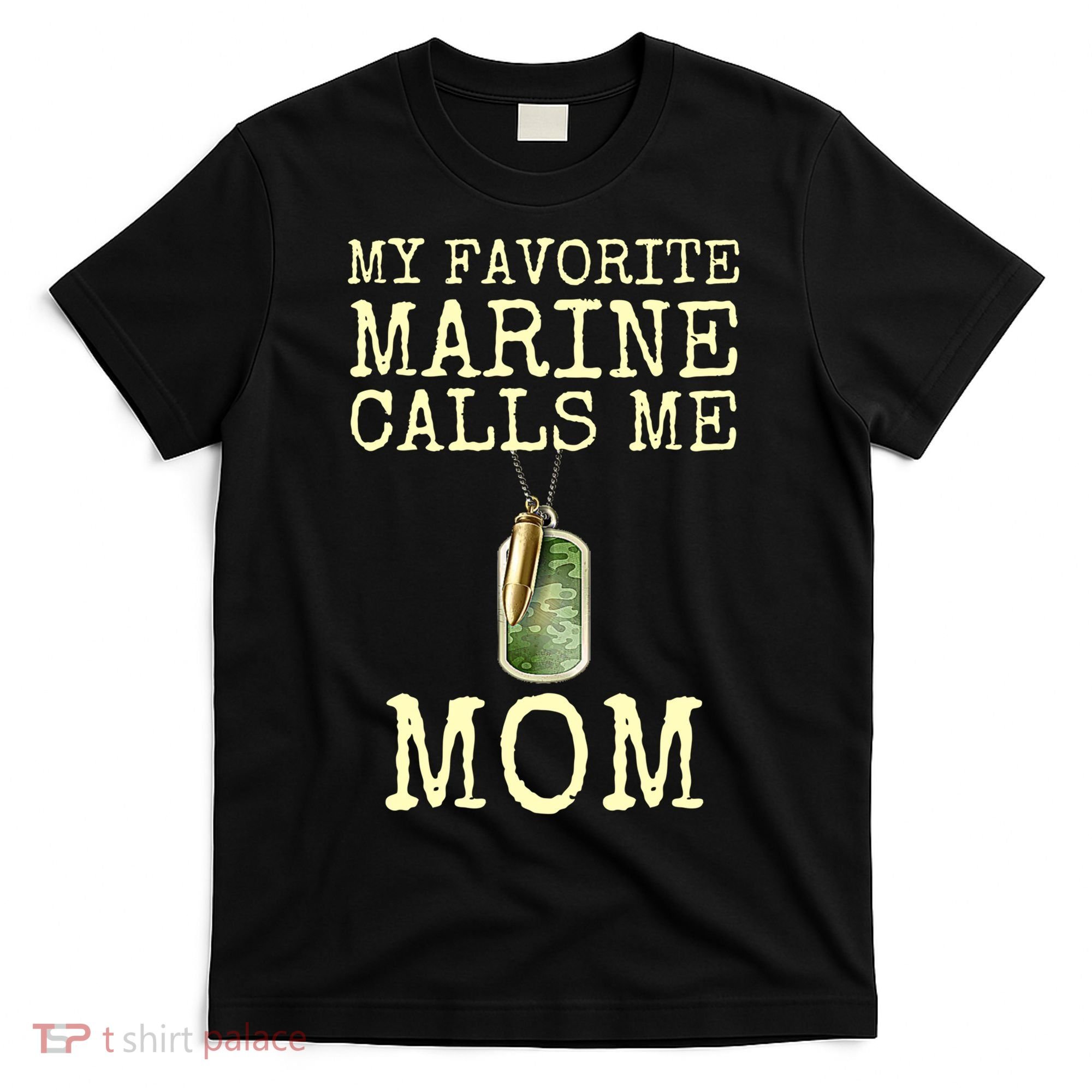 My Favorite Marine Calls Me Mom Funny T-Shirt