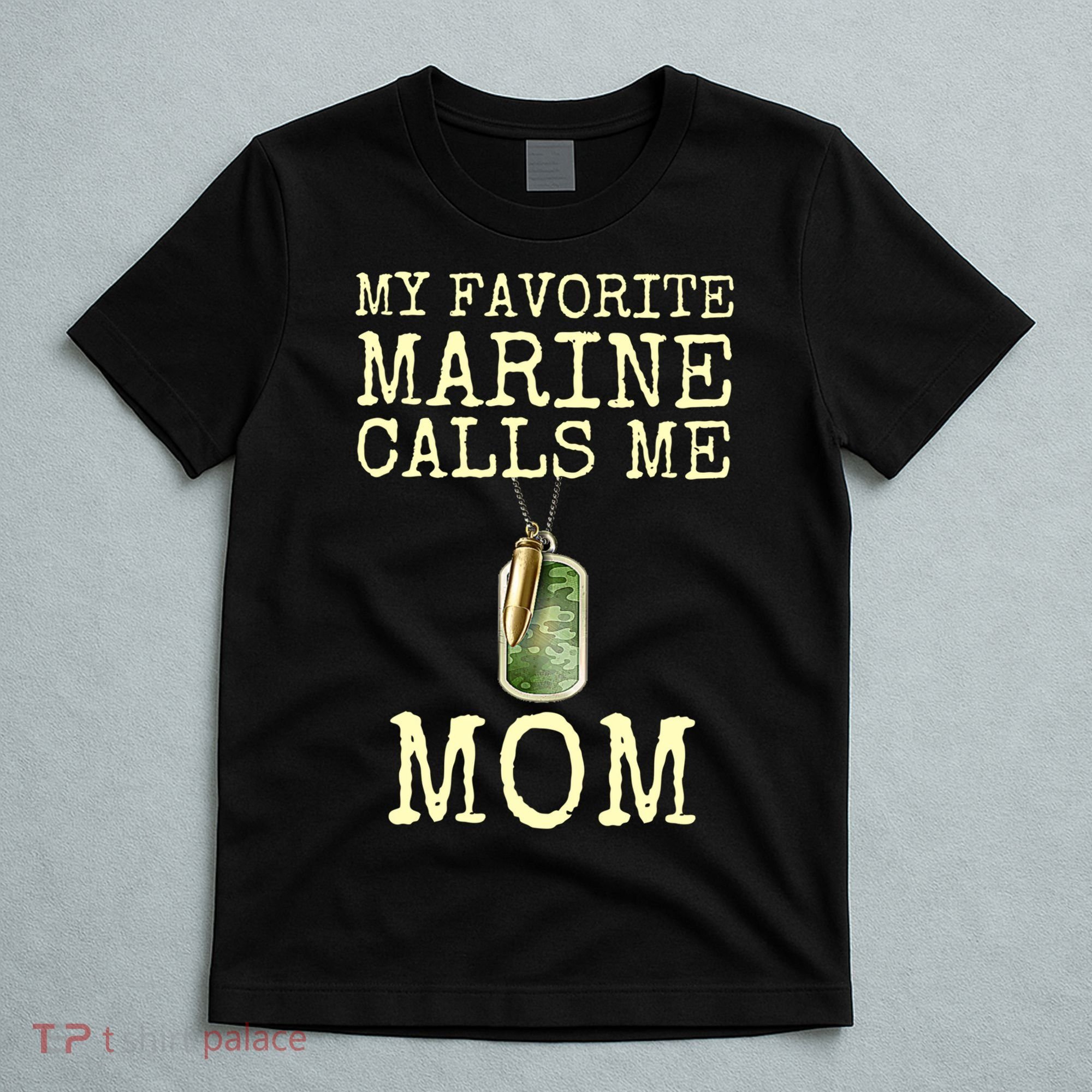 My Favorite Marine Calls Me Mom Funny T-Shirt