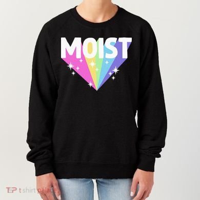 Moist Funny Meme Offensive Weird Cool Women's Sweatshirt