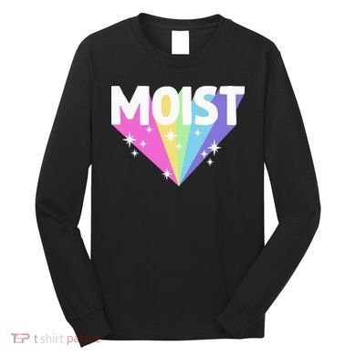 Moist Funny Meme Offensive Weird Cool Long Sleeve Shirt