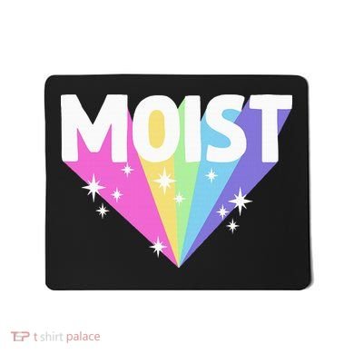 Moist Funny Meme Offensive Weird Cool Mousepad