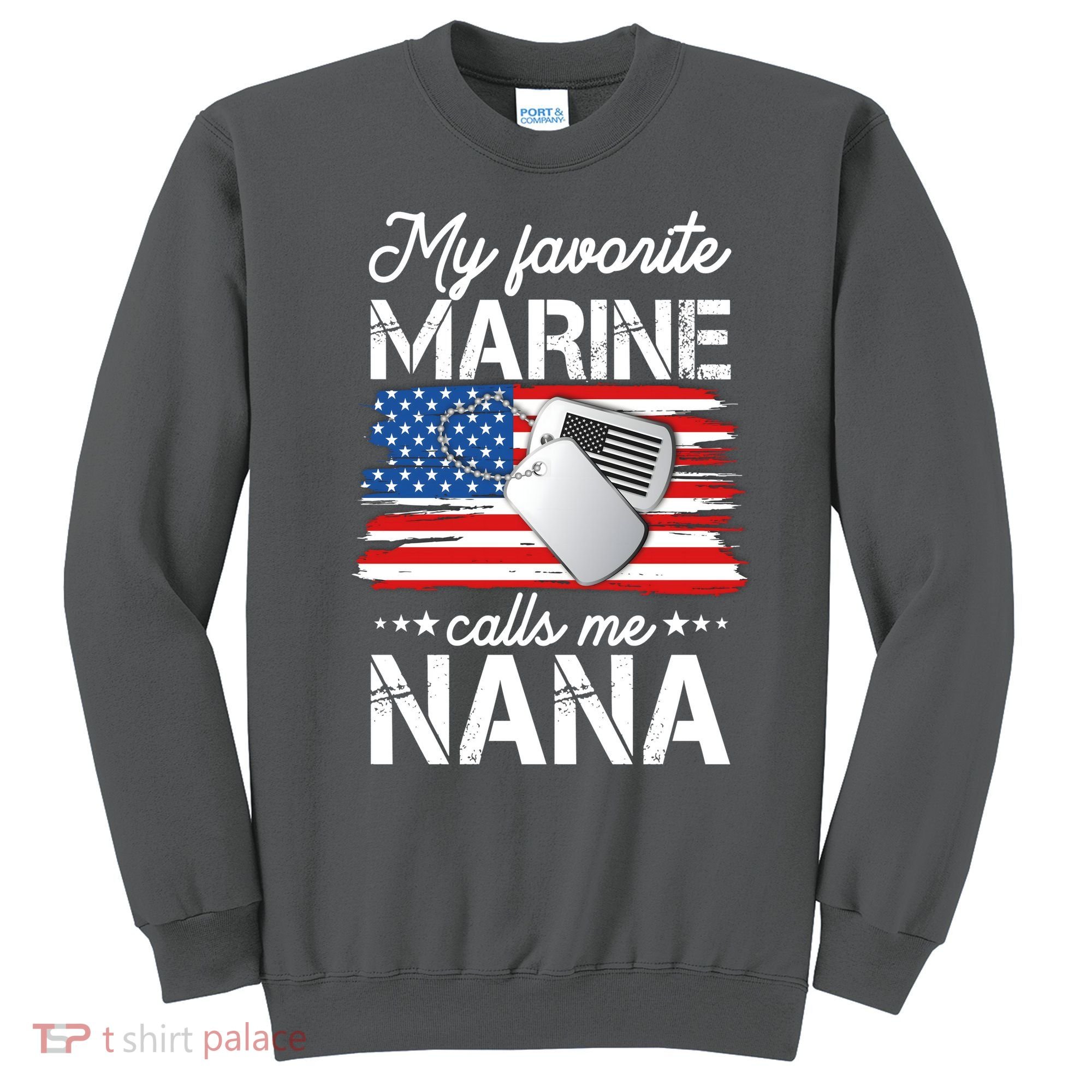 My Favorite Marine Calls Me Nana Sweatshirt
