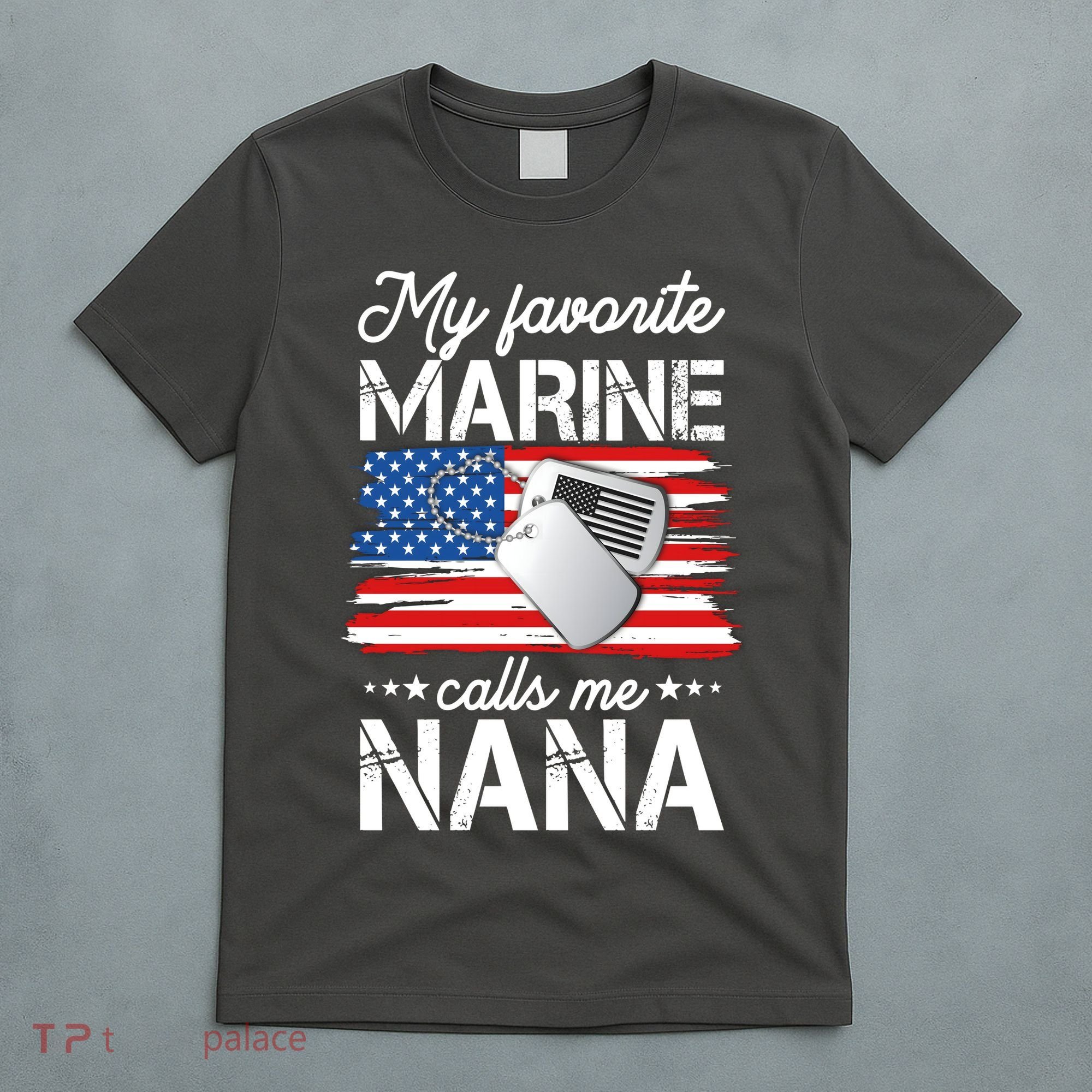 My Favorite Marine Calls Me Nana T-Shirt