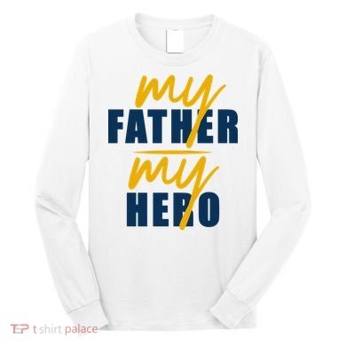 My Father My Hero Cute Dad Gift Long Sleeve Shirt