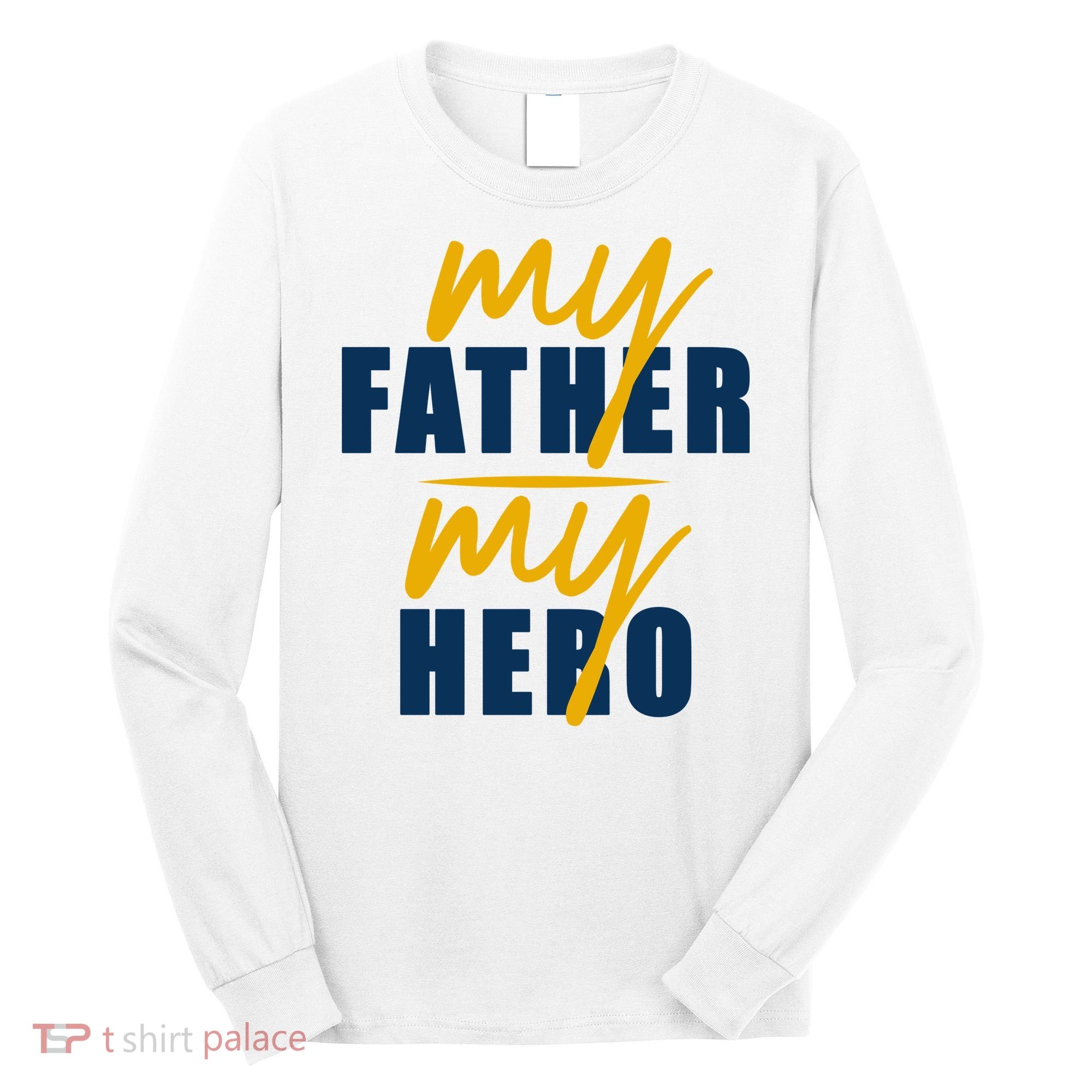My Father My Hero Cute Dad Gift Long Sleeve Shirt