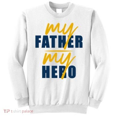 My Father My Hero Cute Dad Gift Sweatshirt