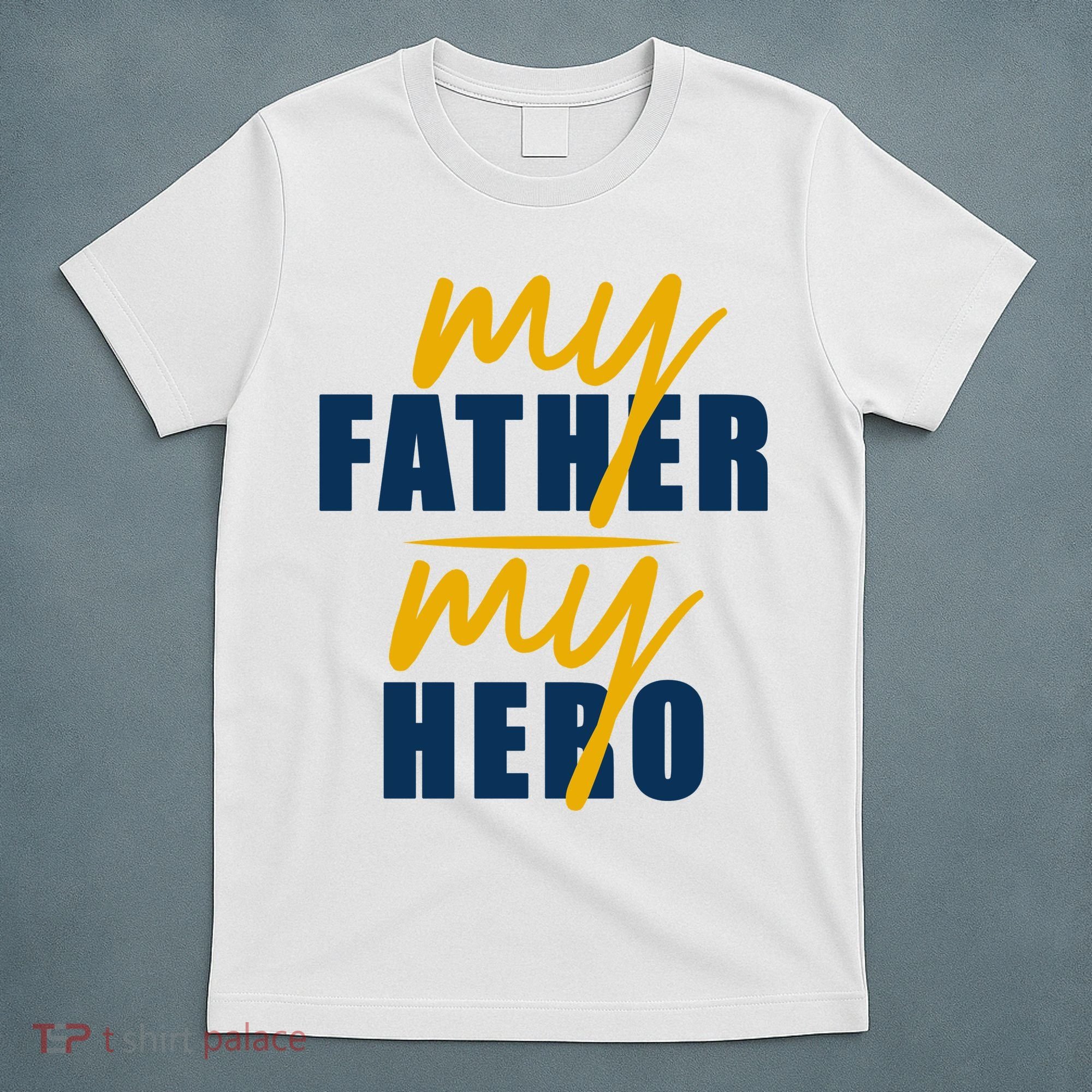 My Father My Hero Cute Dad Gift T-Shirt