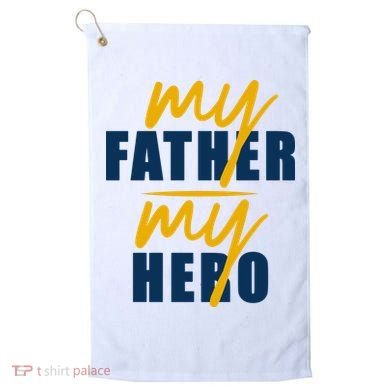My Father My Hero Cute Dad Gift Golf Towel