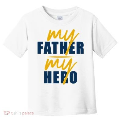 My Father My Hero Cute Dad Gift Toddler T-Shirt