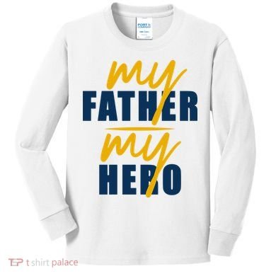 My Father My Hero Cute Dad Gift Kids Long Sleeve Shirt