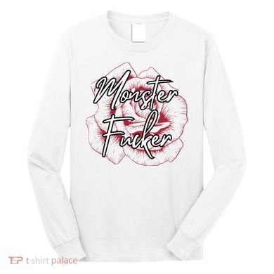 Monster Fucker Long Sleeve Shirt
