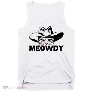Meowdy Funny Mashup Between Meow And Howdy Cat Meme Great Gift Tank Top
