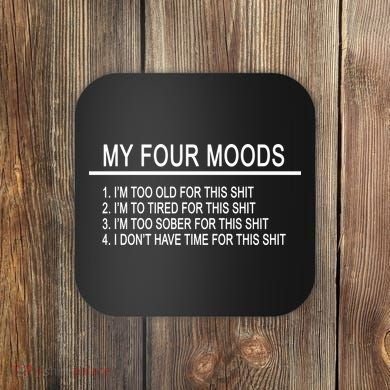 My Four Moods, Funny Quote Design Coaster