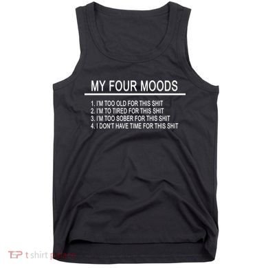 My Four Moods, Funny Quote Design Tank Top