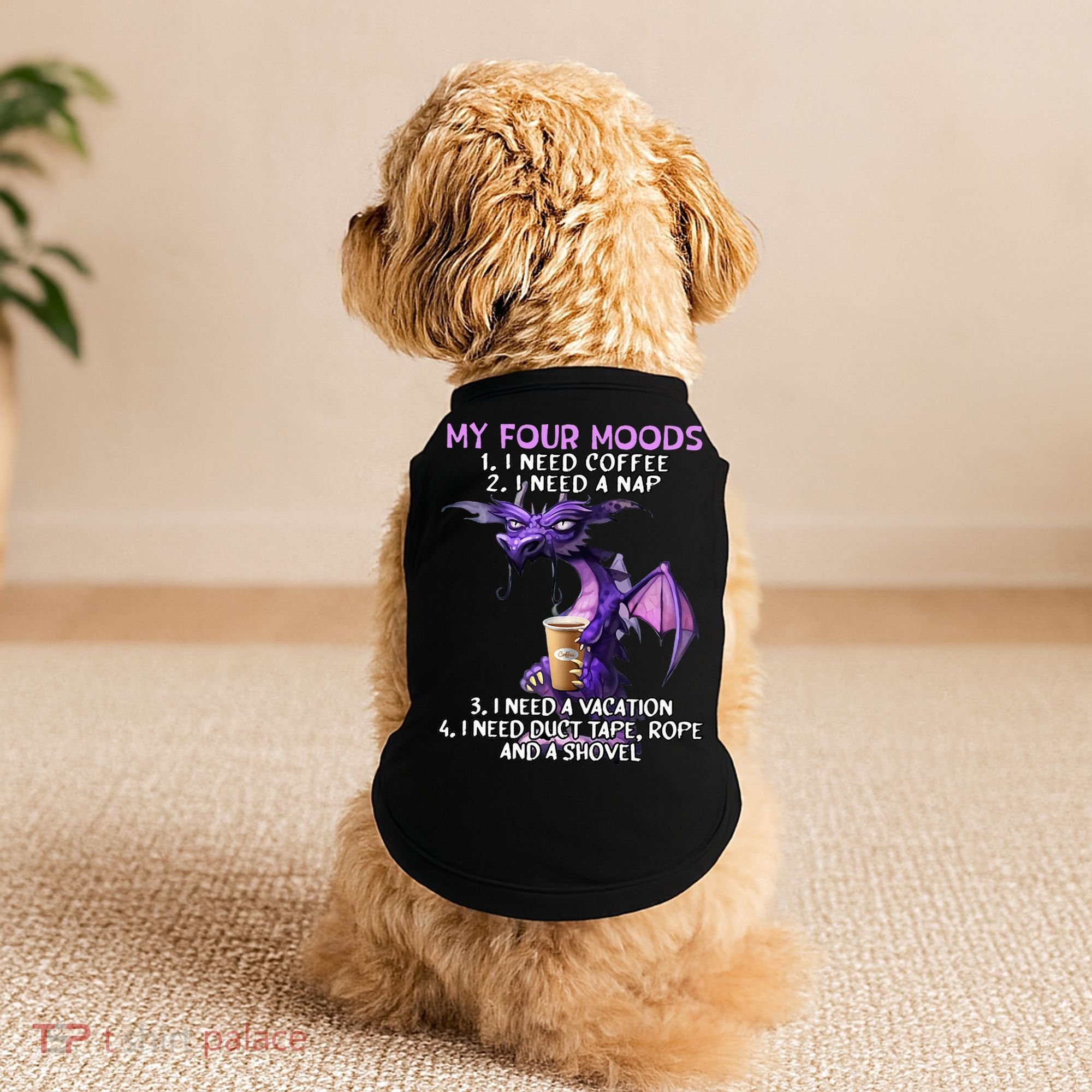 My Four Moods I Need Coffee I Need A Nap Dragon Doggie Tank
