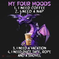 My Four Moods I Need Coffee I Need A Nap Dragon Long Sleeve Shirt thumb 2