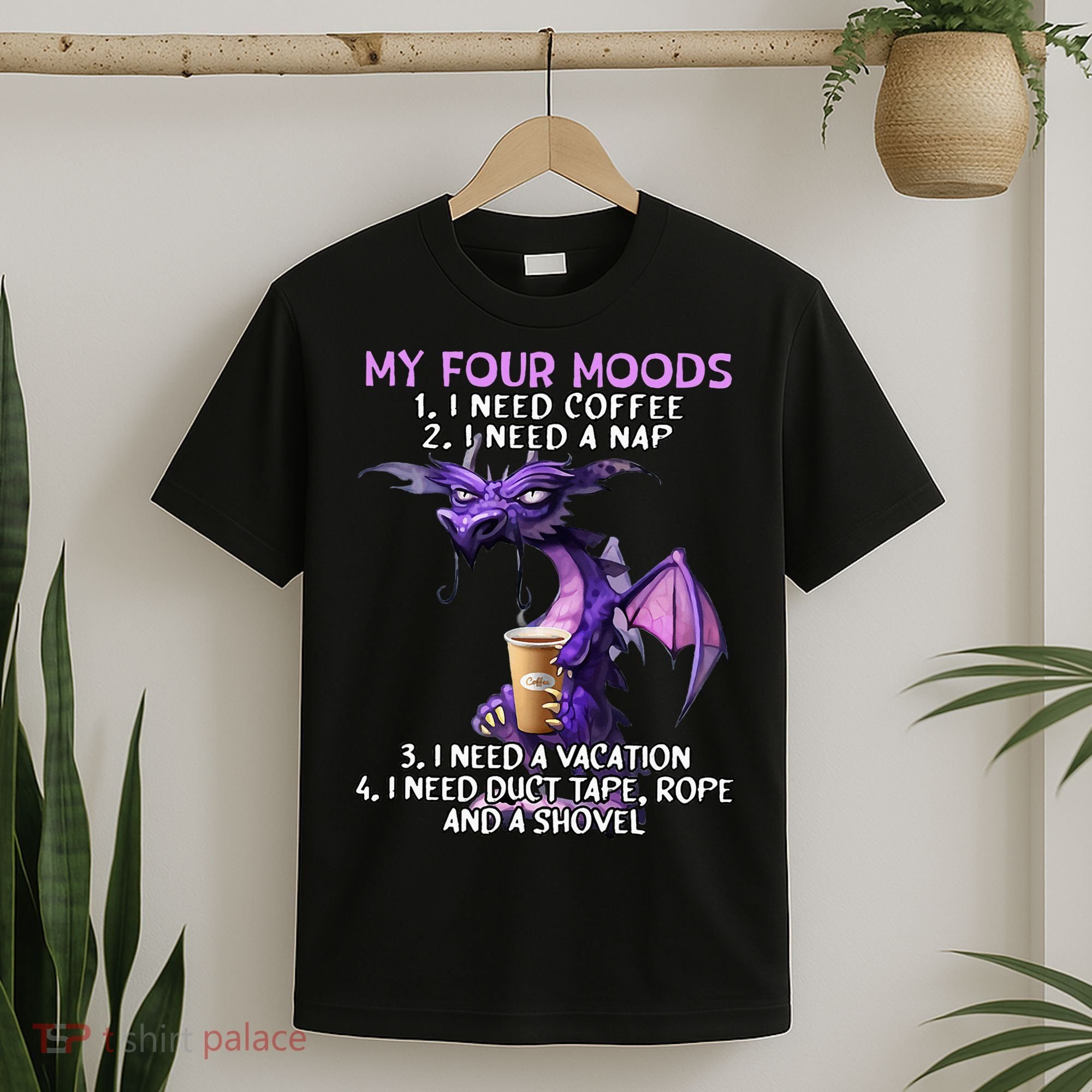 My Four Moods I Need Coffee I Need A Nap Dragon T-Shirt