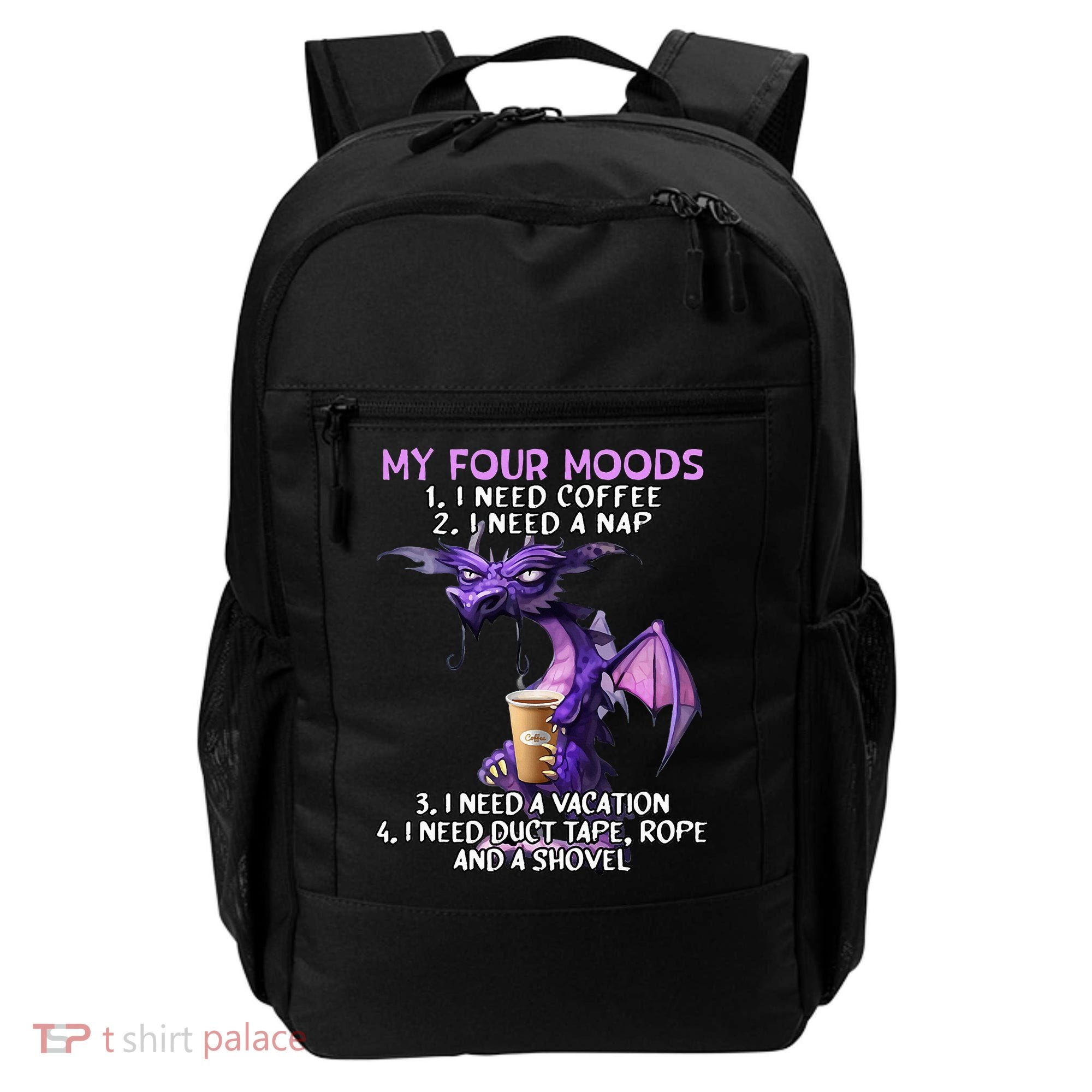 My Four Moods I Need Coffee I Need A Nap Dragon Backpack
