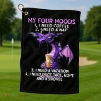 My Four Moods I Need Coffee I Need A Nap Dragon Golf Towel thumb 1