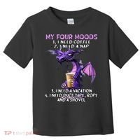 My Four Moods I Need Coffee I Need A Nap Dragon Toddler T-Shirt thumb 0