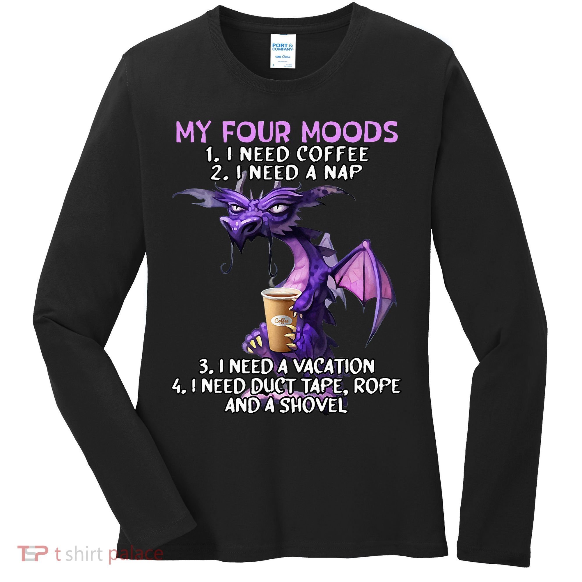 My Four Moods I Need Coffee I Need A Nap Dragon Women's Long Sleeve Shirt