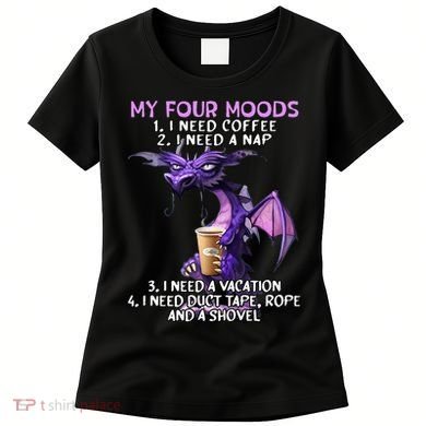 My Four Moods I Need Coffee I Need A Nap Dragon Women's T-Shirt