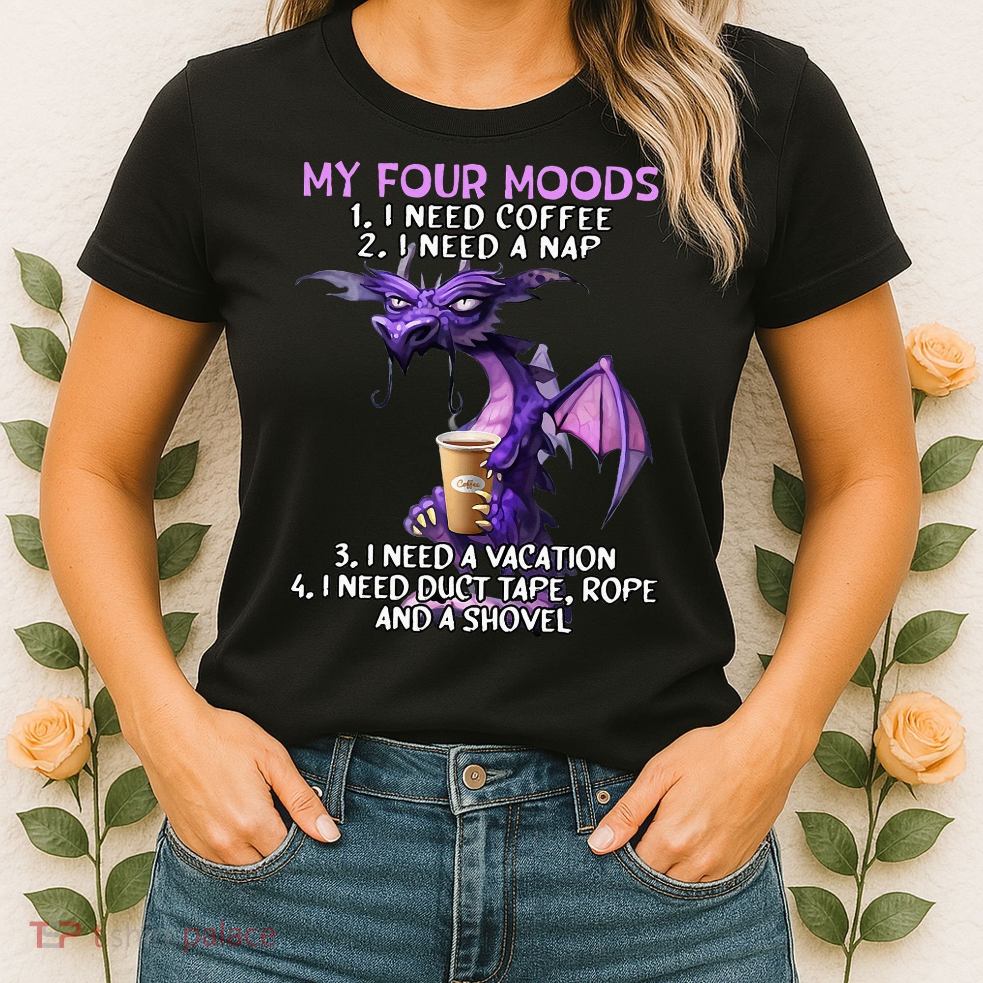 My Four Moods I Need Coffee I Need A Nap Dragon Women's T-Shirt