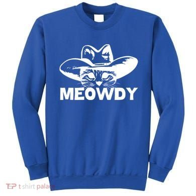 Meowdy Funny Mashup Between Meow And Howdy Cat Meme Cool Gift Sweatshirt