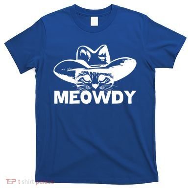 Meowdy Funny Mashup Between Meow And Howdy Cat Meme Cool Gift T-Shirt