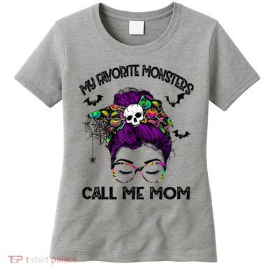 My Favorite Monsters Call Me Mom Messy Bun Happy Halloween Women's T-Shirt