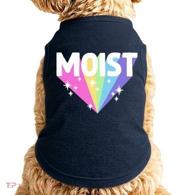 Moist Funny Meme Offensive Weird Cool Hilarious Humorous Doggie Tank