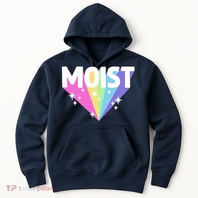 Moist Funny Meme Offensive Weird Cool Hilarious Humorous Hoodie