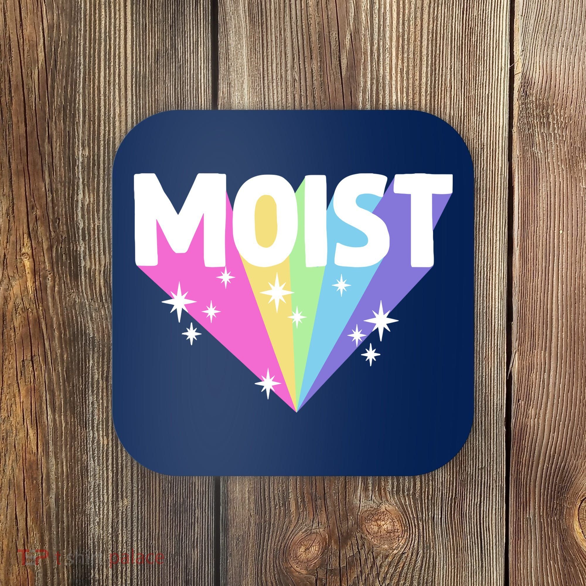 Moist Funny Meme Offensive Weird Cool Hilarious Humorous Coaster