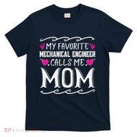 My Favorite Mechanical Engineer Calls Me Mom Mothers Day T-Shirt thumb 0