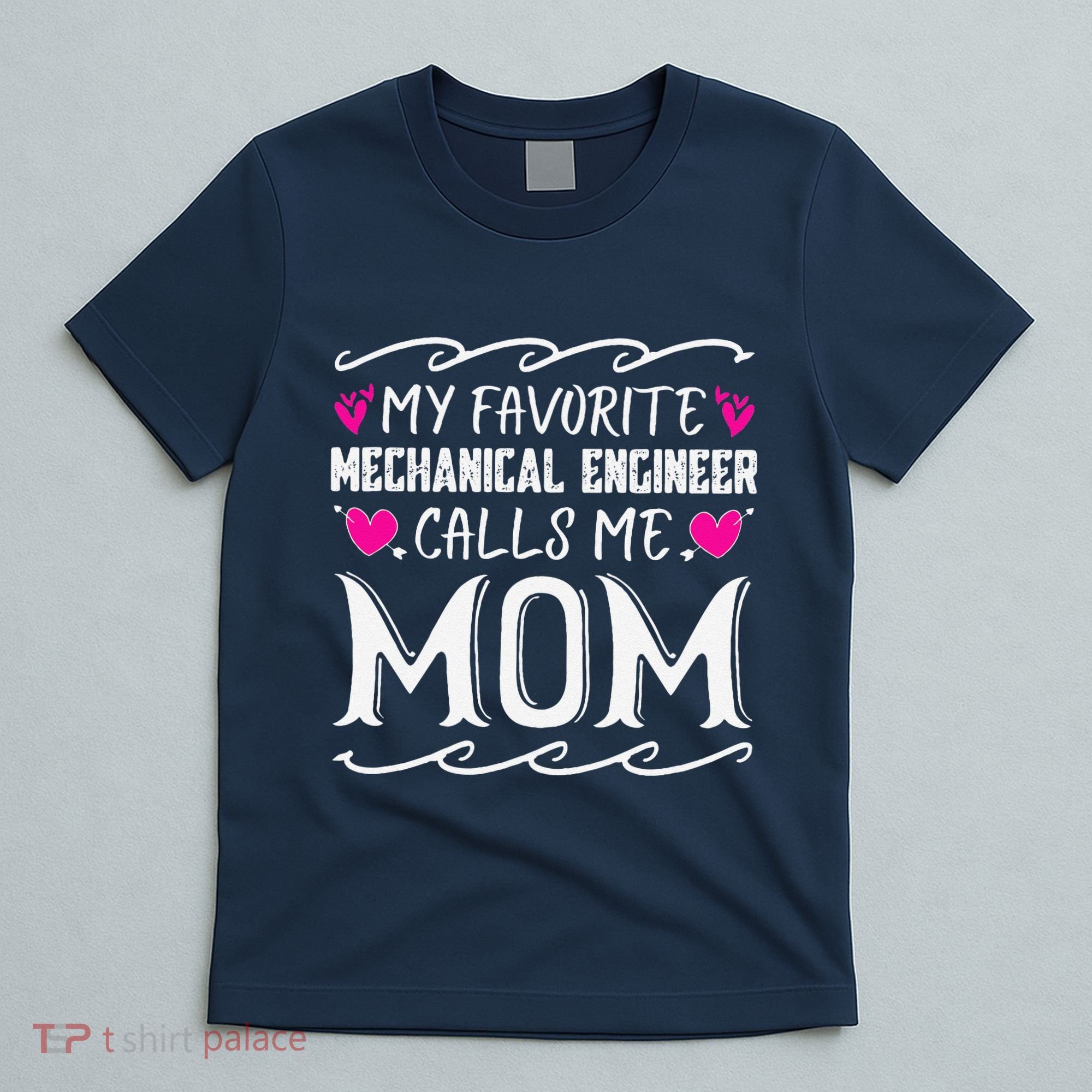 My Favorite Mechanical Engineer Calls Me Mom Mothers Day T-Shirt