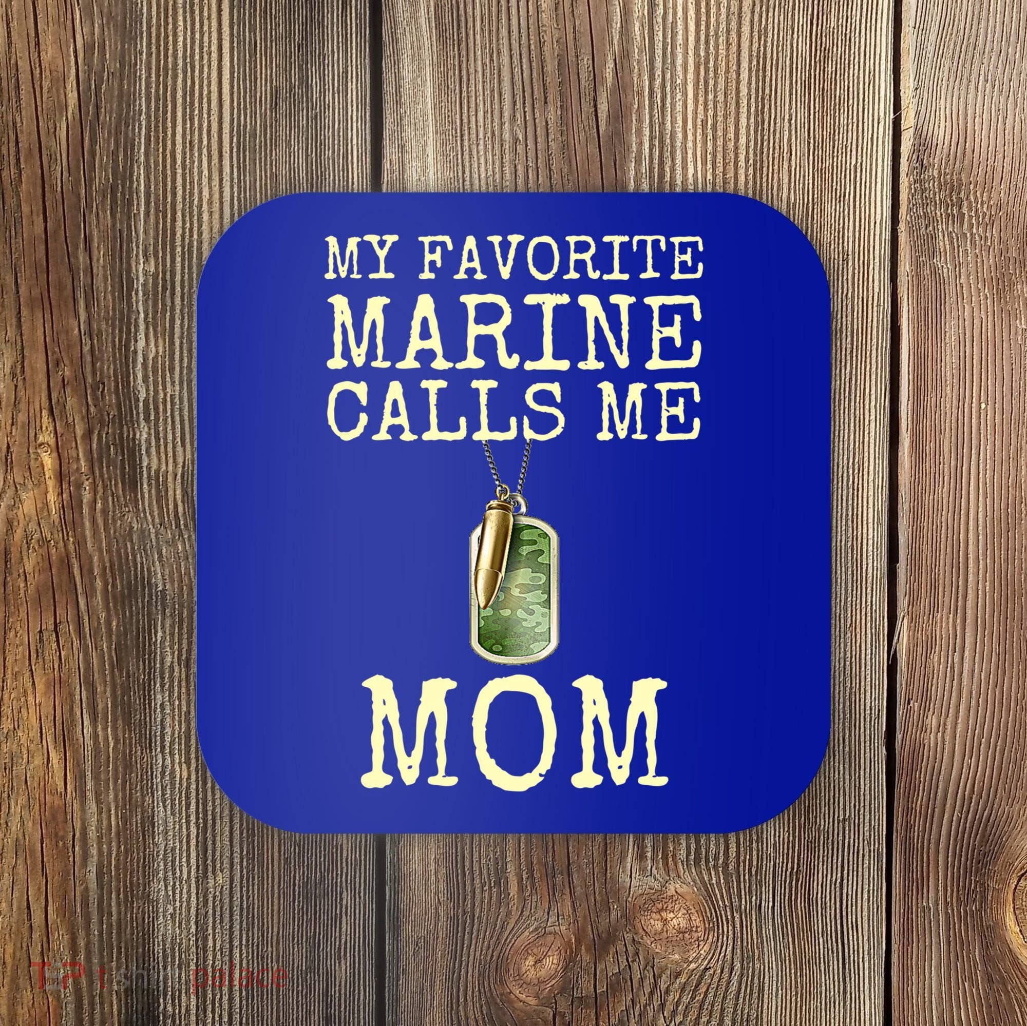 My Favorite Marine Calls Me Mom Cool Gift Coaster
