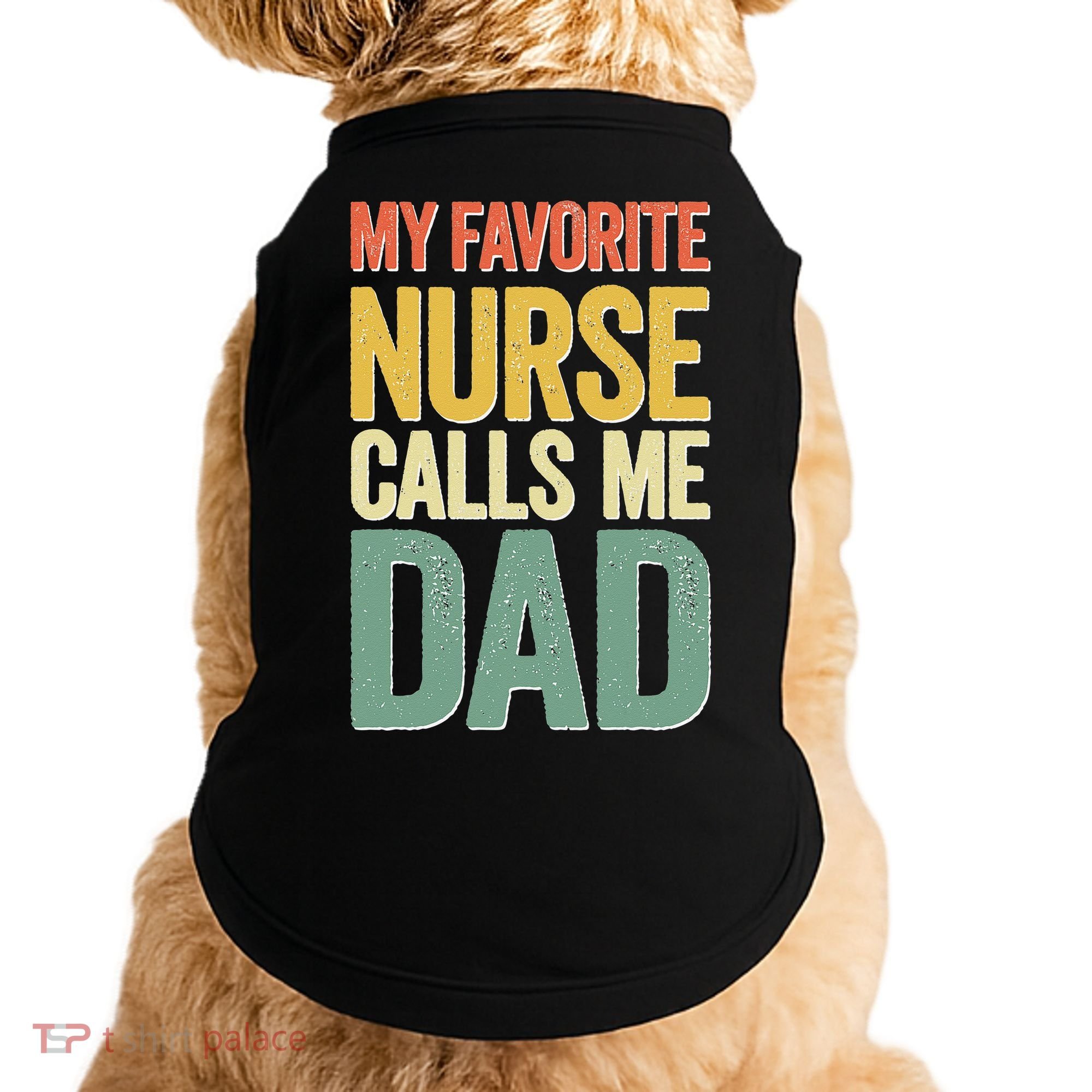 My Favorite Nurse Calls Me Dad Father's Day Doggie Tank