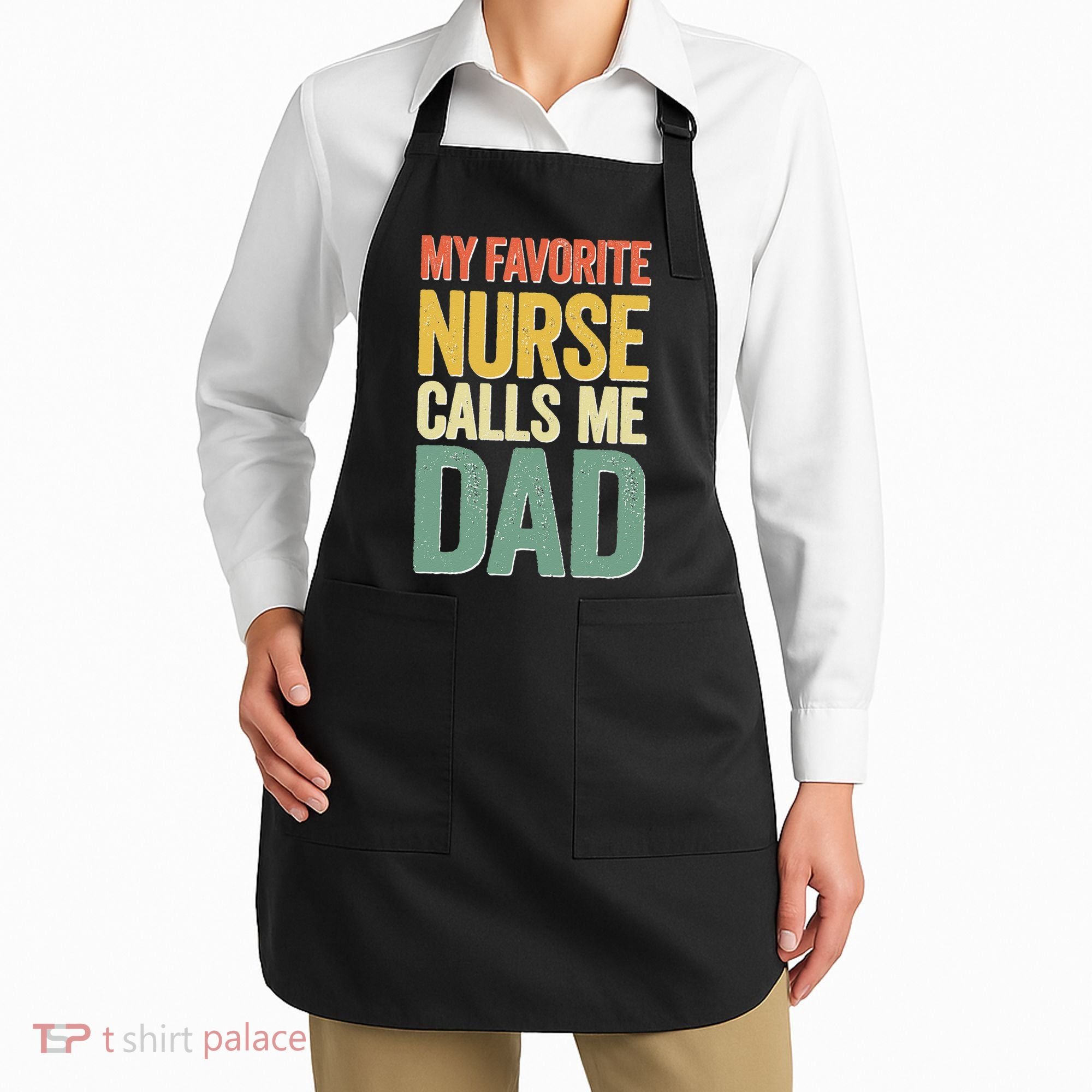 My Favorite Nurse Calls Me Dad Father's Day Apron