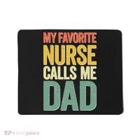 My Favorite Nurse Calls Me Dad Father's Day Mousepad thumb 0