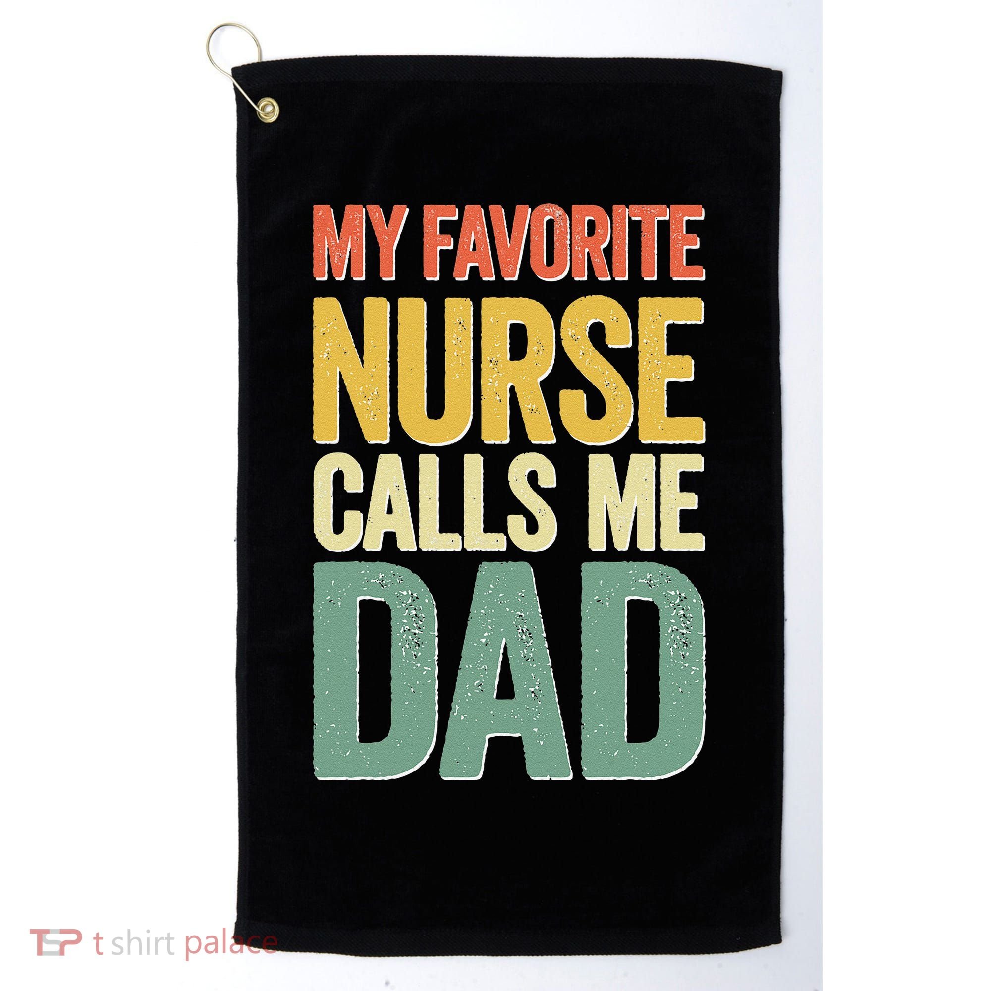 My Favorite Nurse Calls Me Dad Father's Day Golf Towel