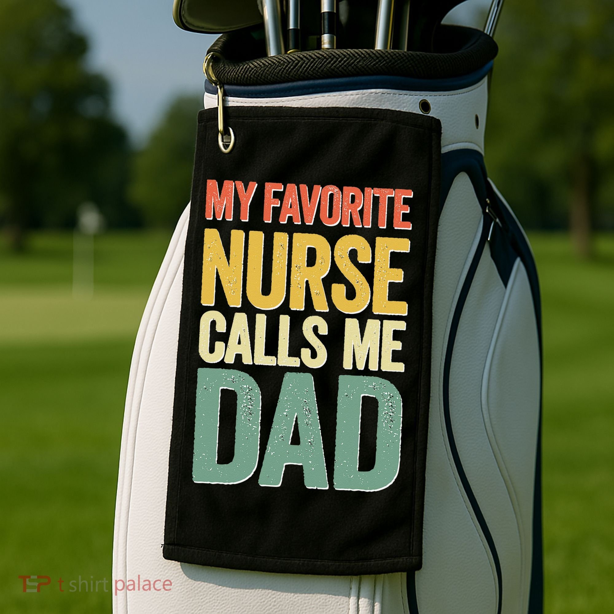 My Favorite Nurse Calls Me Dad Father's Day Golf Towel