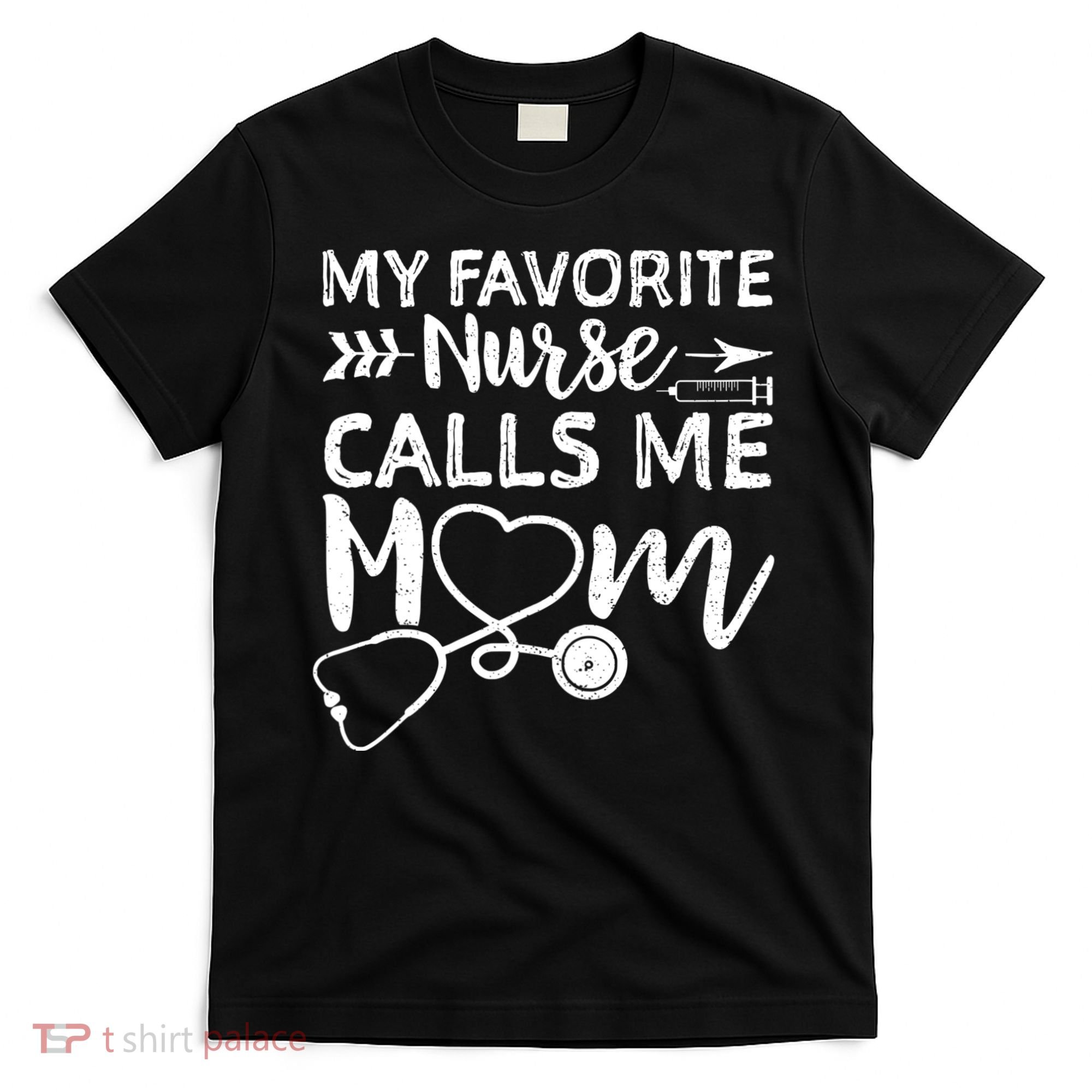 My Favorite Nurse Calls Me Mom Nursing Nurse Life T-Shirt