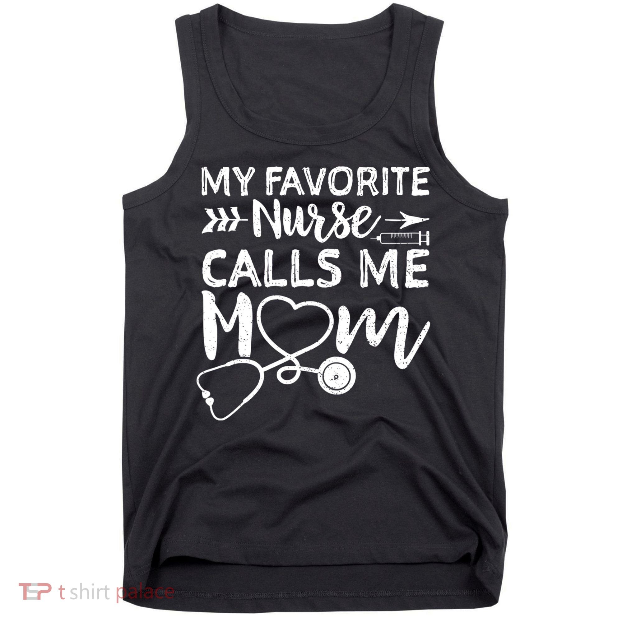 My Favorite Nurse Calls Me Mom Nursing Nurse Life Tank Top