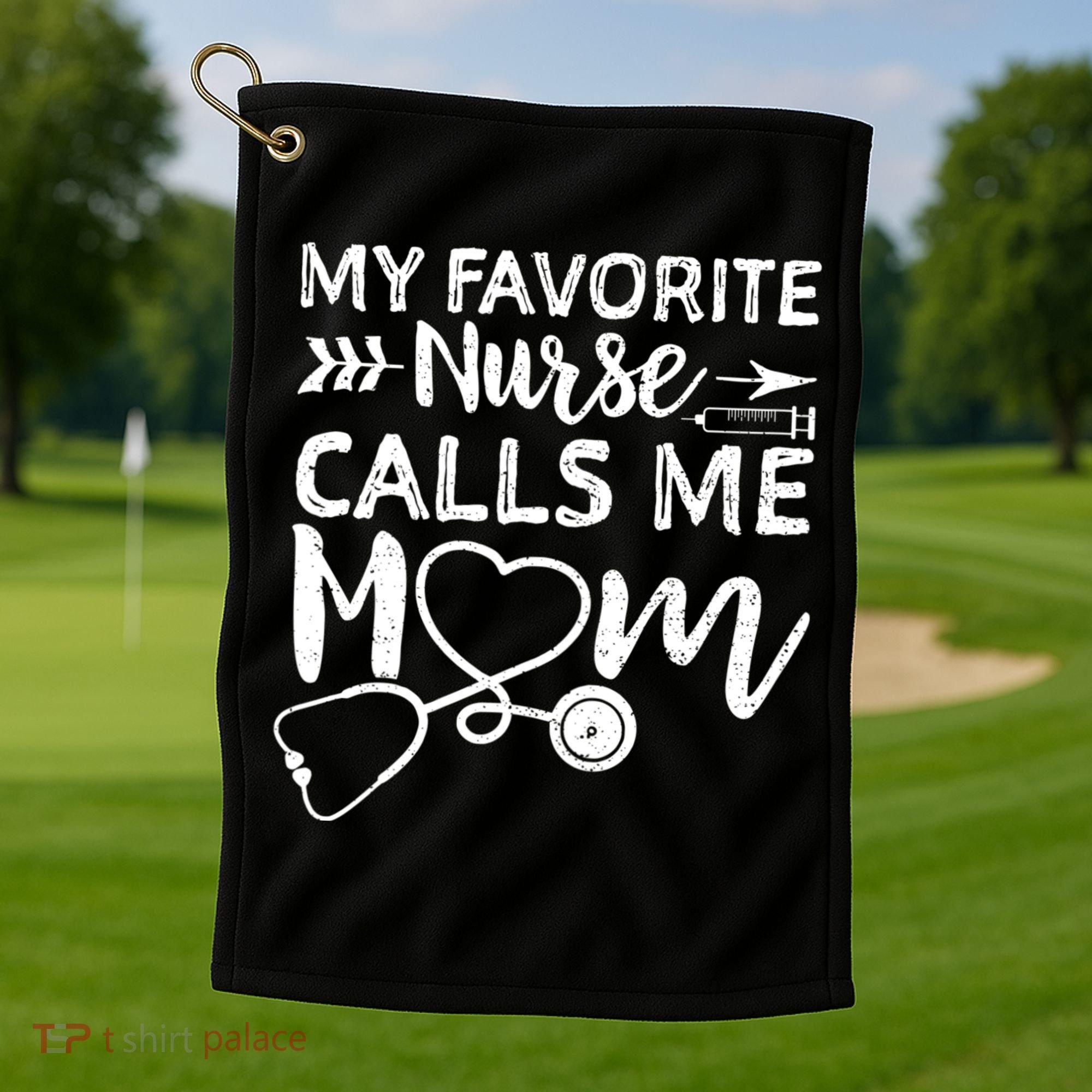 My Favorite Nurse Calls Me Mom Nursing Nurse Life Golf Towel