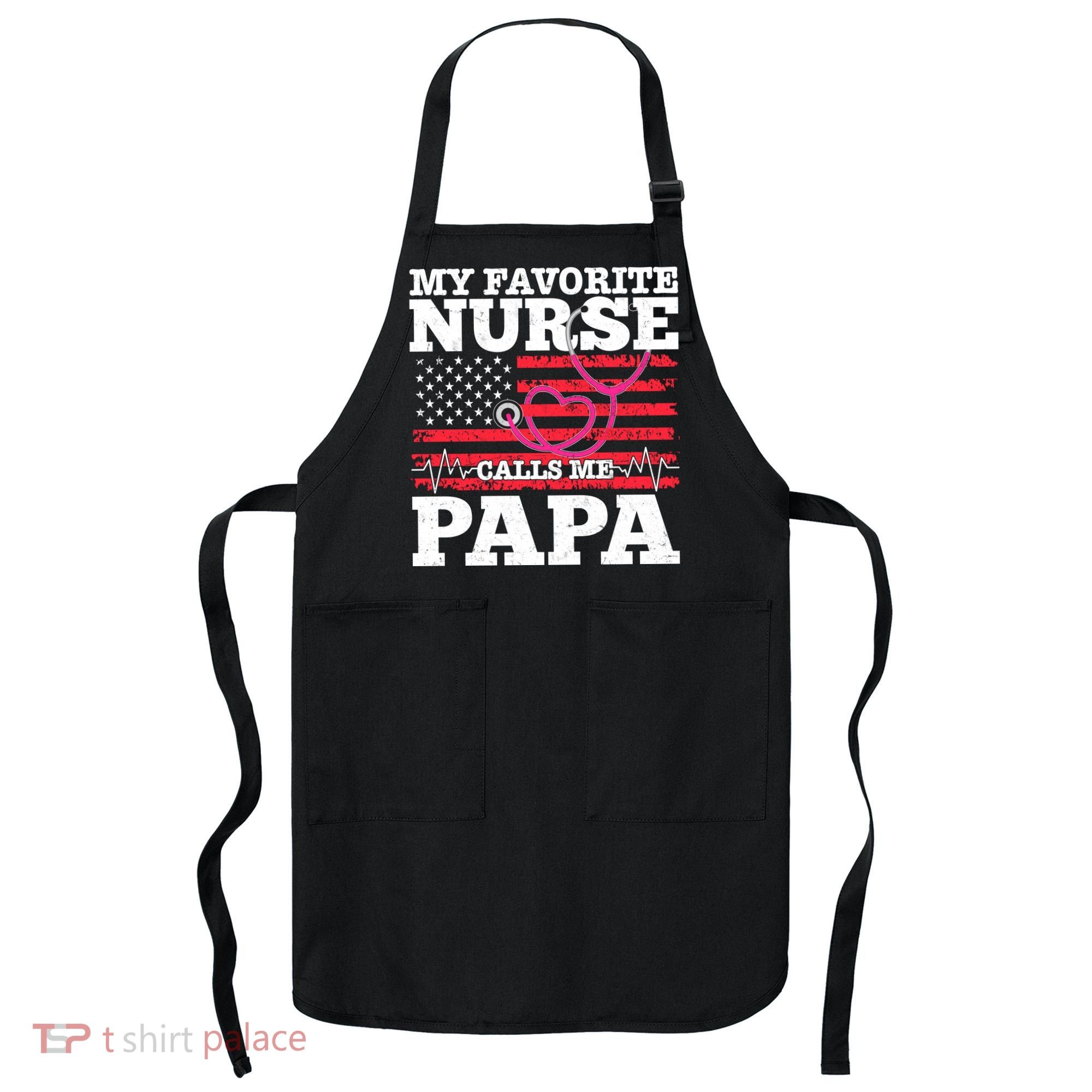 My Favorite Nurse Calls Me Papa Apron