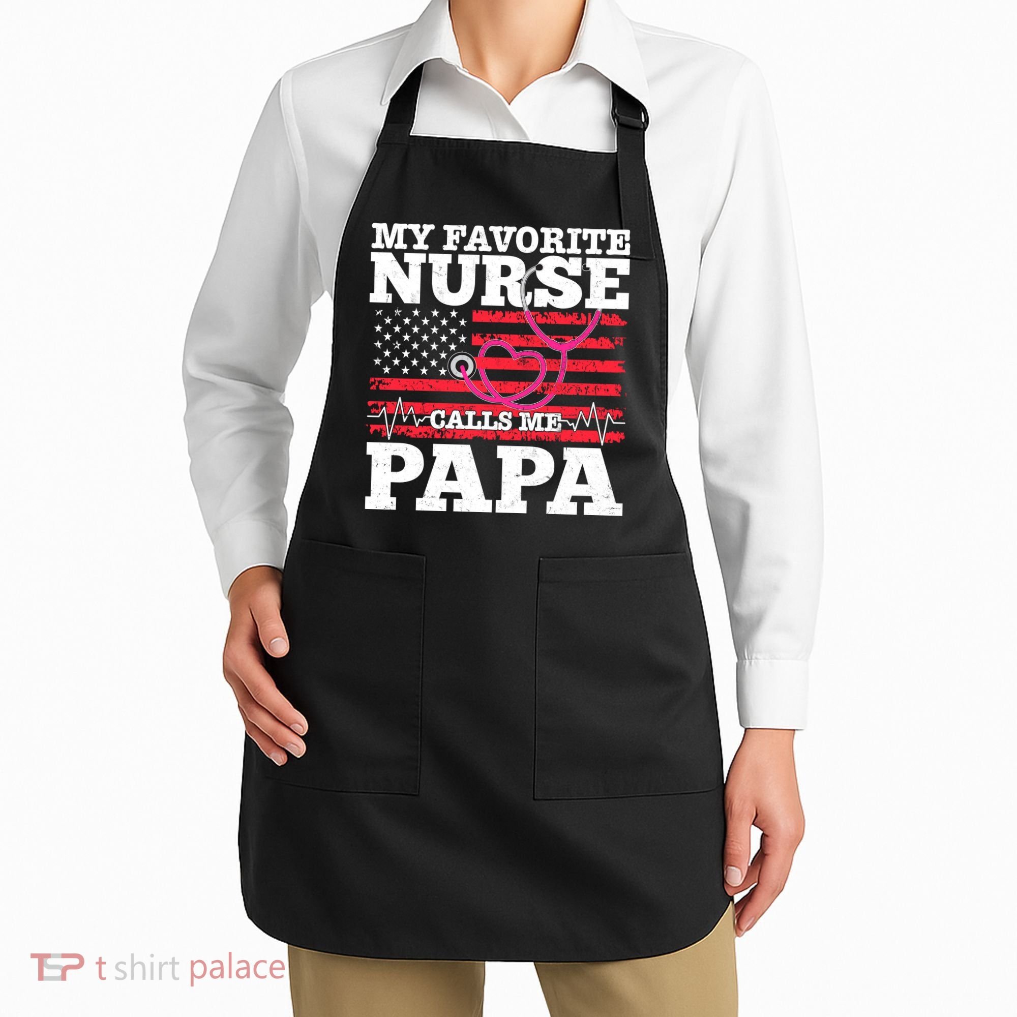 My Favorite Nurse Calls Me Papa Apron